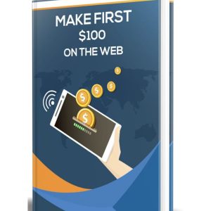 Make First $100 On The Web Training Guide